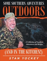Some Southern Adventures Outdoors (and in the Kitchen!): A Collection of Southern Adventures and Recipes 1951886240 Book Cover