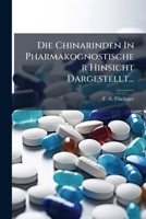 Die Chinarinden In Pharmakognostischer Hinsicht Dargestellt... 1274715016 Book Cover