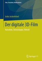 Der Digitale 3D-Film: Narration, Stereoskopie, Filmstil 3658056509 Book Cover