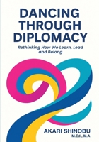Dancing Through Diplomacy: Rethinking How We Learn, Lead and Belong 1807044130 Book Cover