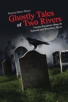Ghostly Tales of Two Rivers: Curious Encounters Along the Navesink and Shrewsbury Rivers. 1483470563 Book Cover