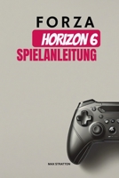 FORZA HORIZON 6 SPIELANLEITUNG (German Edition) B0F674PB4K Book Cover