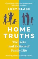 Home Truths: The Facts and Fictions of Family Life 1802795049 Book Cover