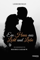 Ein Haus aus Licht und Liebe (German Edition) B0DPGH2SJN Book Cover