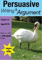 Learning Persuasive Writing and Argument 1907733876 Book Cover