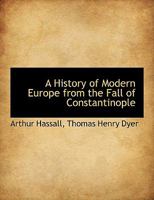The History of Modern Europe, from the Fall of Constantinople, in 1453, to the War in the Crimea, in 1857: Volume 4 1241427577 Book Cover