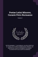 Poetae Latini Minores, Curante Petro Burmanno; Volume 1 1378928857 Book Cover