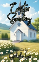 Easter Sunday: A Novella B0F1NHC9ZD Book Cover