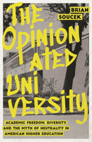 The Opinionated University: Academic Freedom, Diversity, and the Myth of Neutrality in American Higher Education 0226846156 Book Cover