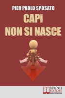 Capi non si Nasce: Come Strutturare e Gestire l'Efficienza Organizzativa in Azienda 886174138X Book Cover