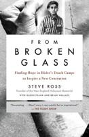 From Broken Glass: Finding Hope in Hitler's Death Camps to Inspire a New Generation 0316513040 Book Cover