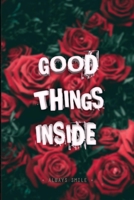 Good Things Inside: A Journal For Creating A Happy Life For YourSelf 165833759X Book Cover