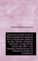 Discursos Le�dos Ante La Real Academia Espa�ola En La Recepci�n P�blica de Don Severo Catalina del a 0526250283 Book Cover