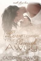 Love Takes Your Breath Away 1533320721 Book Cover