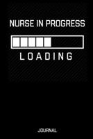Nurse In Progress Journal: Nursing Student Gifts - A Small Lined Notebook (Loading) 1692122924 Book Cover