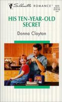 His Ten Year Old Secret 0373193734 Book Cover
