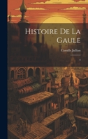 Histoire de la Gaule: 4 1022224239 Book Cover