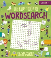 The Kids' Book of Wordsearch: 82 Fun-Packed Word Puzzles 1398815233 Book Cover