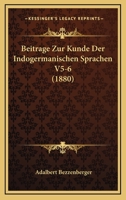 Beitrage Zur Kunde Der Indogermanischen Sprachen V5-6 (1880) 1167730275 Book Cover