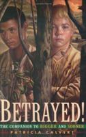 Betrayed! 0689834721 Book Cover