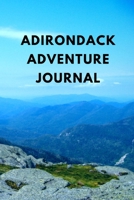 Adirondack Adventure Journal: Personal Journal of Adirondack Park Adventures, 6x9 lined Journal for serious hikers, climbers, fishermen and hunters. ... remember exciting times in the High Peaks. 1673804667 Book Cover
