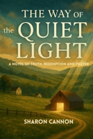 The Way of The Quiet Light B0FN723CLD Book Cover