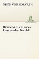 Himmelwarts Und Andere Prosa Aus Dem Nachlass 3842406126 Book Cover