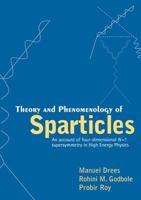 Theory and Phenomenology of Sparticles: An Account of Four-Dimensional N=1 Supersymmetry in High Energy Physics 9810237391 Book Cover