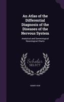 An Atlas of the Differential Diagnosis of the Diseases of the Nervous System 1016288794 Book Cover