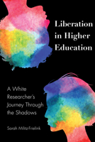 Liberation in Higher Education: A White Researcher's Journey Through the Shadows 1433158604 Book Cover