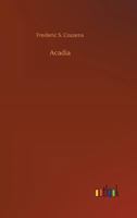 Acadia, or, A Month With the Blue Noses [microform] 1547004703 Book Cover