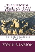 The Historical Tragedy of Mary Queen of Scots 1523246561 Book Cover