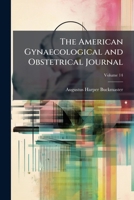 The American Gynaecological and Obstetrical Journal, Volume 14 1148543848 Book Cover