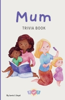 Mums Trivia Book: A Fun Quiz & Riddle Book to Celebrate Mums Everywhere - Warm, emotional, and highly giftable B0FLWNQY2L Book Cover