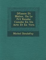 D�fiance Et Malice, Ou Le Pr�t� Rendu: Com�die En Un Acte Et En Vers 128697285X Book Cover