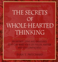 The Secrets of Whole-Hearted Thinking (A Healing Companion) 0882681605 Book Cover