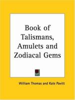 The Book of Talismans, Amulets, and Zodiacal Gems 150029408X Book Cover