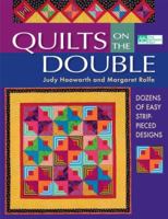 Quilts On The Double: Dozens of Easy Strip-Pieced Designs 1564777782 Book Cover