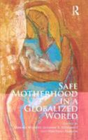 Safe Motherhood in a Globalized World 0415488168 Book Cover