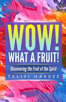 Wow! What a Fruit!: Discovering the Fruit of the Spirit 1648304923 Book Cover