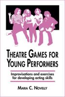 Theatre Games for Young Performers: Improvisations and Exercises for Developing Acting Skills (Contemporary Drama) 0916260313 Book Cover