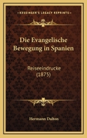 Die Evangelische Bewegung in Spanien: Reiseeindrucke (1875) 1161087931 Book Cover