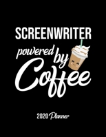 Screenwriter Powered By Coffee 2020 Planner: Screenwriter Planner, Gift idea for coffee lover, 120 pages 2020 Calendar for Screenwriter 1650355424 Book Cover