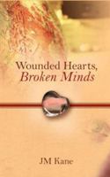Wounded Hearts, Broken Minds 1602662312 Book Cover