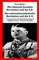 The National Socialist Revolution and the S.A.: Die nationalsozialistische Revolution und die S.A. 1530964547 Book Cover