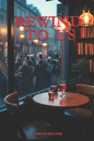 Rewind to Us B0FTGF3CQW Book Cover