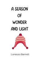 A Season of Wonder and Light 9916940657 Book Cover