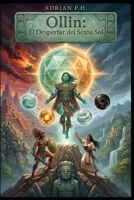 Ollin El despertar del sexto sol (Spanish Edition) B0H6SXMTJD Book Cover