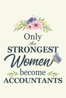 Only The Strongest Women become Accountants: Notebook | Diary | Composition | 6x9 | 120 Pages | Cream Paper | Accountant Gifts For Women 1670110524 Book Cover