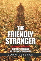 The Friendly Stranger: One Man's Struggle to Cope With Pedophilia 166411159X Book Cover